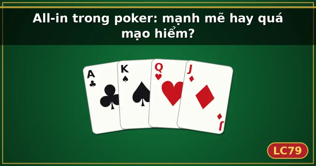 All-in trong poker: mạnh mẽ hay quá mạo hiểm? — LC79